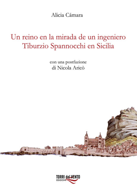 Un Reino en la Mirada de un ingeniero Tiburzio Spannocchi en Sicilia