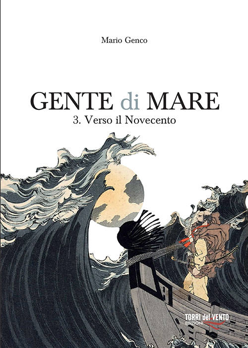 Gente di mare 3. Verso il Novecento Torri del Vento Edizioni