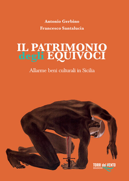 Il patrimonio degli equivoci - Allarme beni culturali in Sicilia