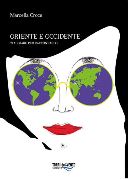 Oriente e occidente -Viaggiare per raccontarlo