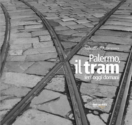 Palermo, il tram ieri oggi domani