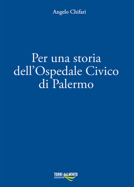 Per una storia dell'Ospedale Civico di Palermo