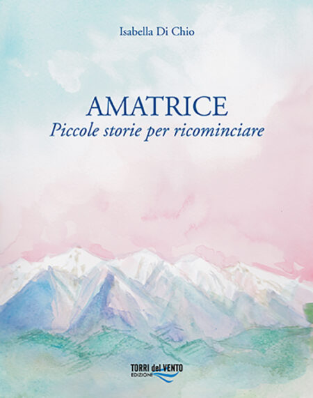 Amatrice - Piccole storie per ricominciare