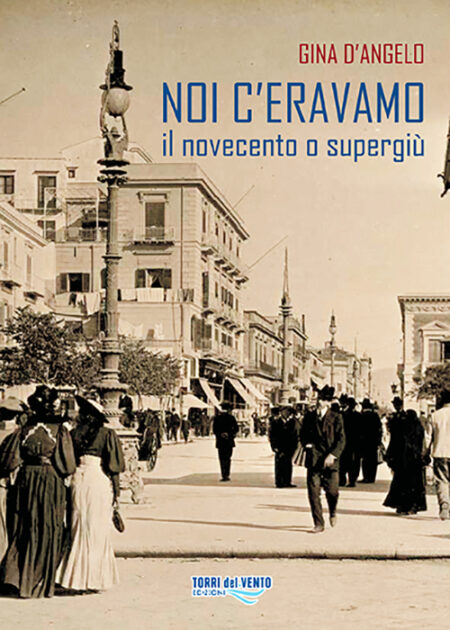 Noi c'eravamo - Il novecento o supergiù