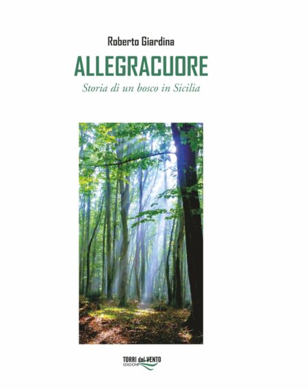Allegracuore - Storia di un bosco di Sicilia